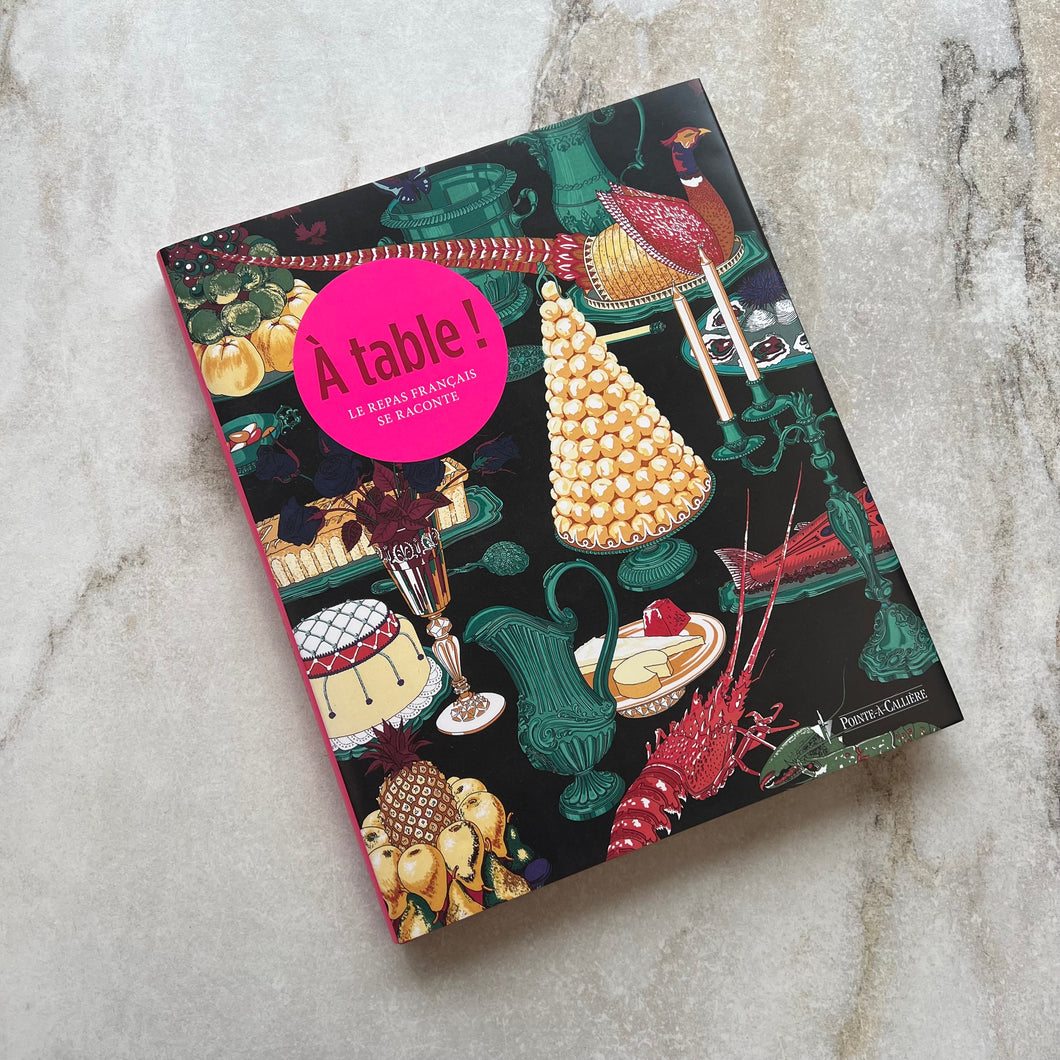 Livre À table! Le repas français se raconte Pointe-à-Callière